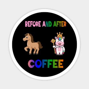 Before and after coffee Unicorn Magnet